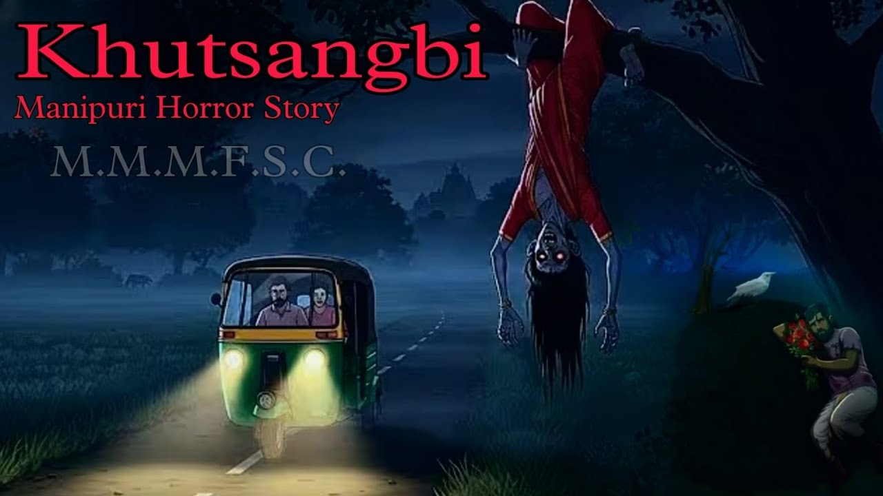 Khutsangbi || Manipuri Horror Story || Makhal Mathel Manipur Full Story Collection 