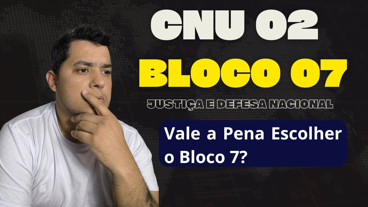 Bloco 7 do CNU: Boa Escolha ou Fria? Descubra Agora!