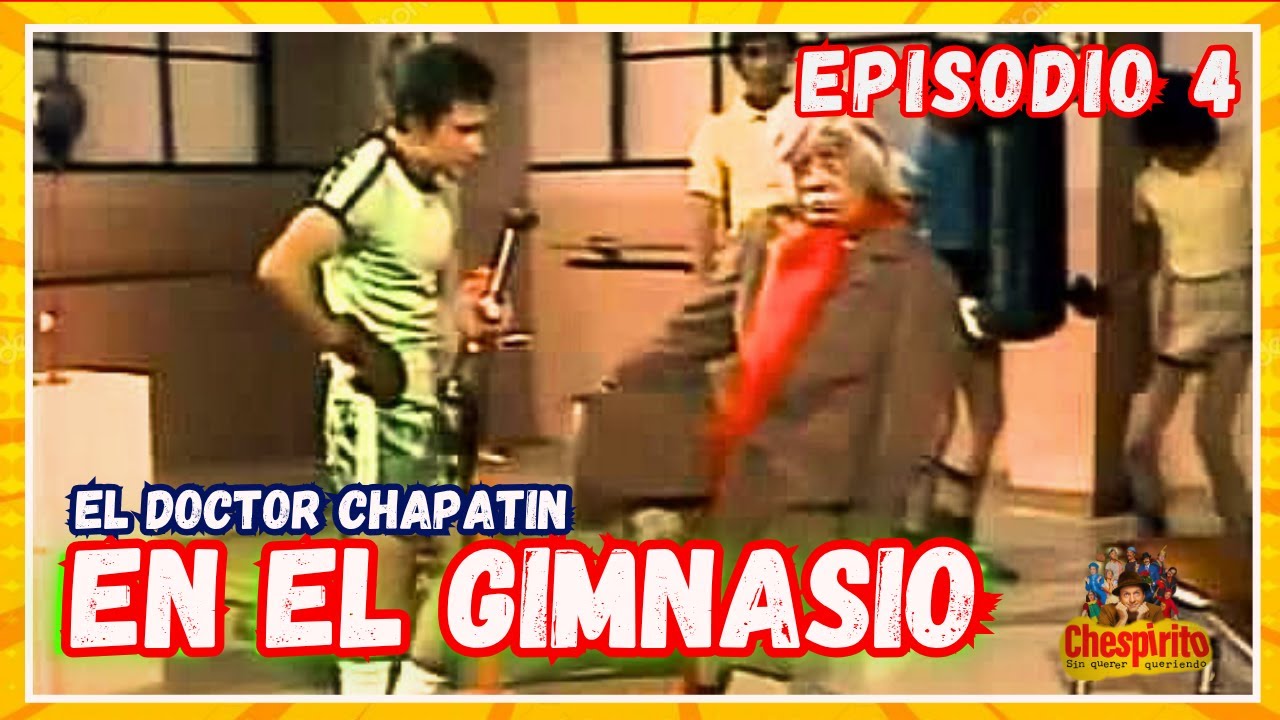 EN EL GIMNASIO ; Doctor Chapatin  episodio 4 I Bien Chido TV.