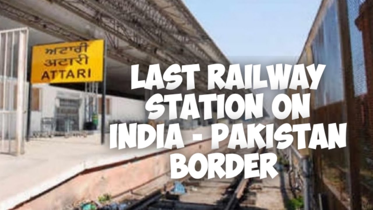 Last Railway Station On India-Pakistan Border - Attari-Wagah Railway Station
