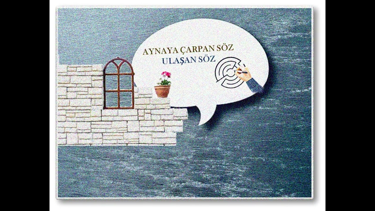 9a  Söz Aynaya Çarpar Niyet Kalbe Ulaşır