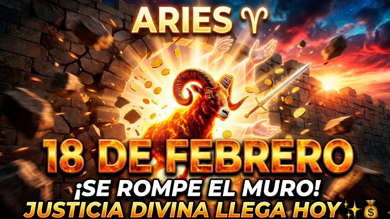 ¡ARIES! Se ROMPE el MURO este 18 DE FEBRERO ♈️ Tu MAYOR BENDICIÓN y la JUSTICIA DIVINA llegan HOY ✨💰
