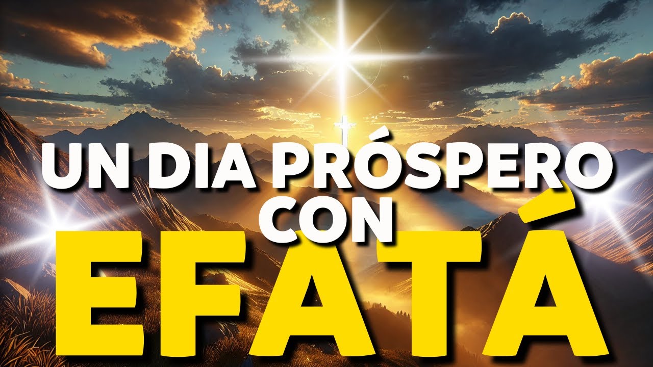 ¡ORACIÓN PODEROSA de la MAÑANA para MILAGROS y BENDICIONES! EFATÁ – ¡ÁBRETE!