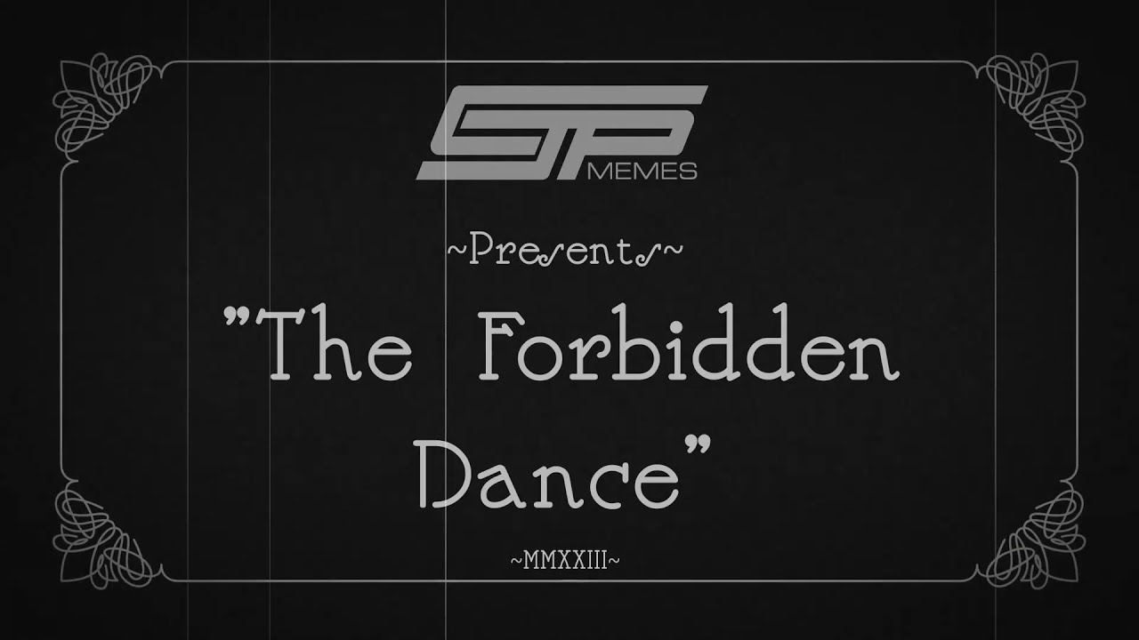 CJP Memes Presents The Forbidden Dance