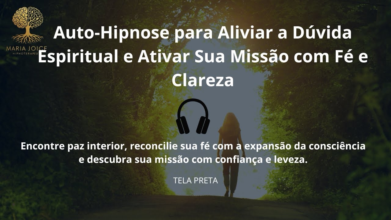 Auto-Hipnose para Aliviar D&uacute;vida espiritual e Ativar Sua Miss&atilde;o com F&eacute; e Clareza 