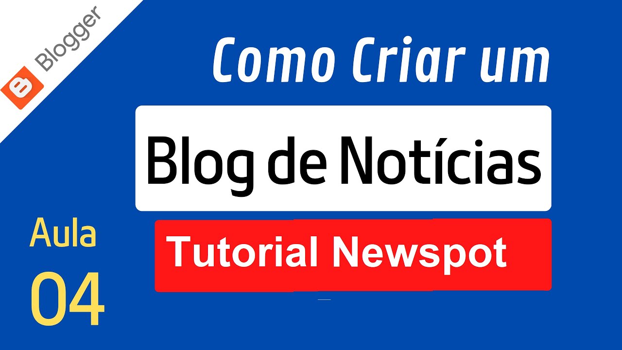 AULA 04 | Como Instalar e Editar o Tema Newspot em seu Blogger de Notícias. Passo a Passo