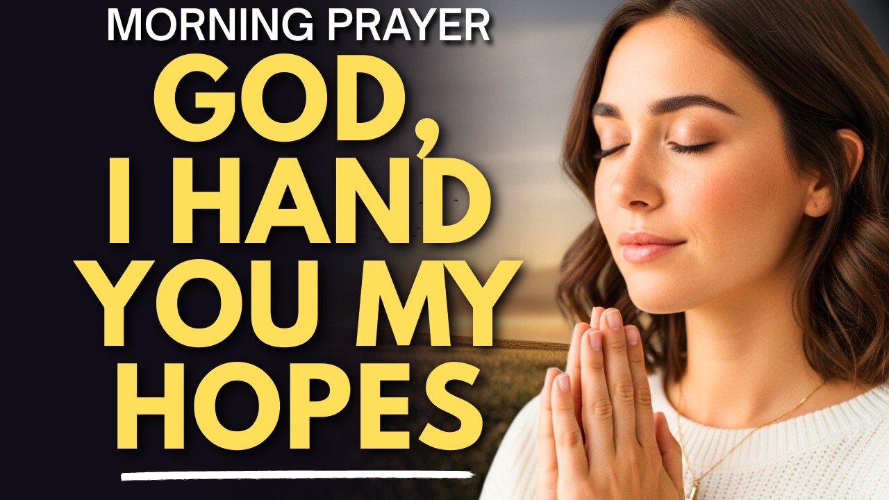 Pray This to Place Your Expectations in God’s Loving Hands Today | Morning Prayer