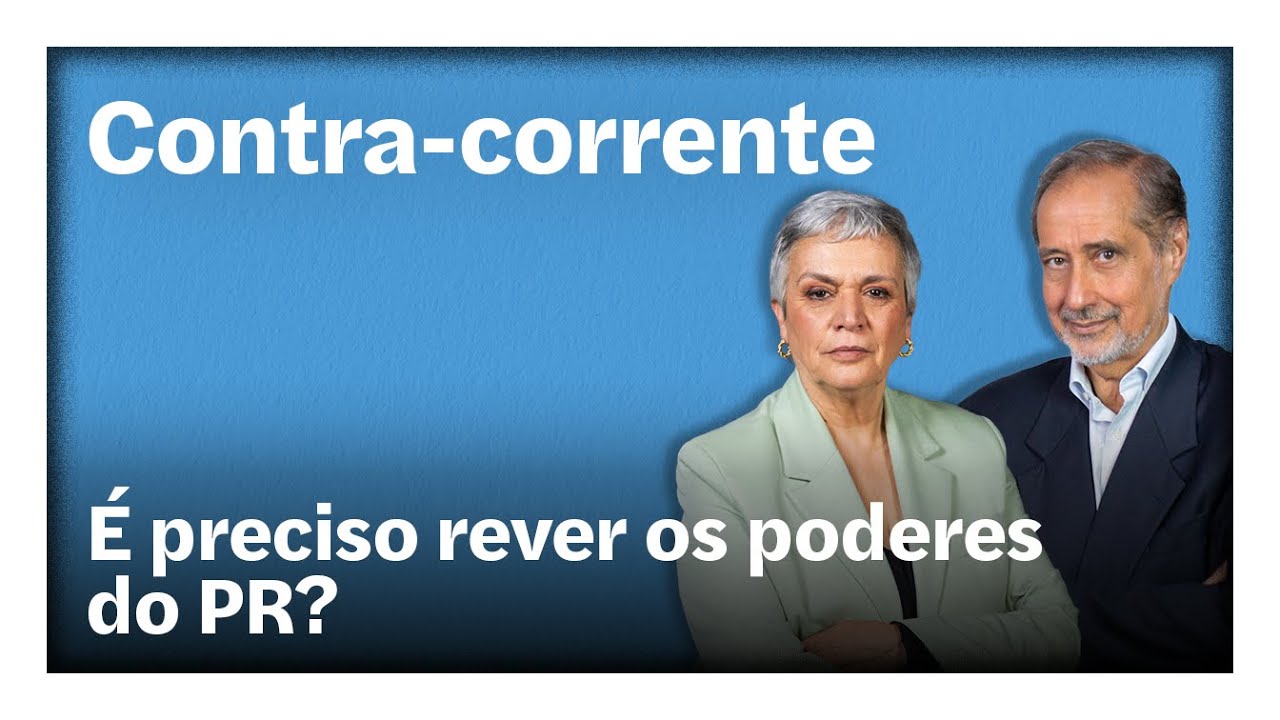 É preciso rever os poderes do PR? | Contra-Corrente em direto