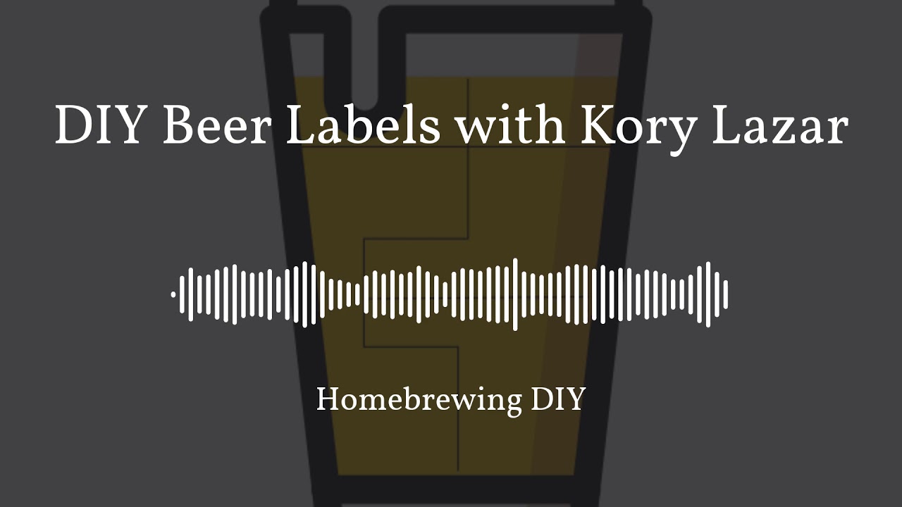 Homebrewing DIY Podcast - Episode 13 DIY Homebrew Labels with Graphic Designer Kory Lazar