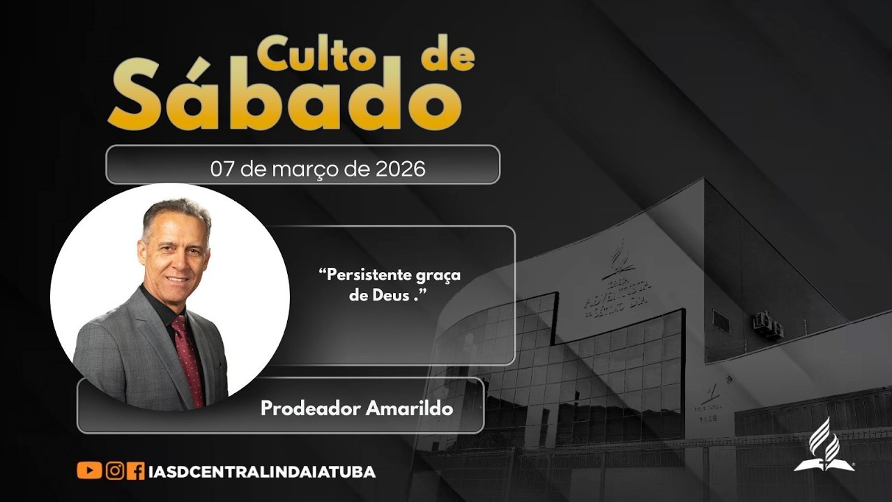 Culto de Sábado - Persistente graça de Deus-Pregador Amarildo - 01/03/2026 | IASD Central Indaiatuba