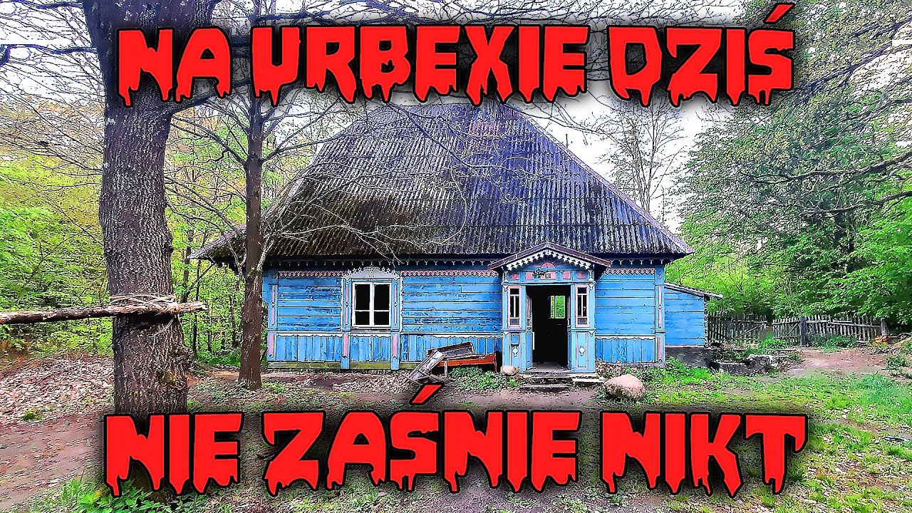 Dom z horroru - Na urbexie dziś nie zaśnie nikt