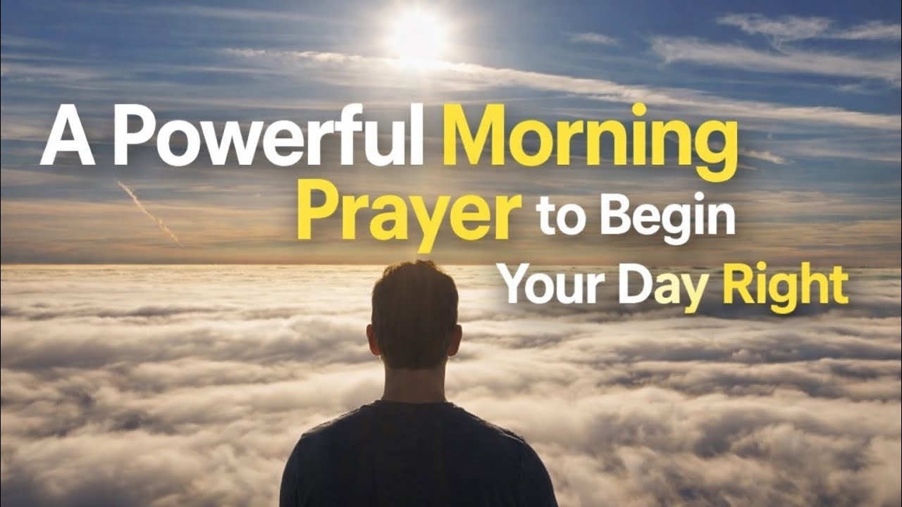 A Powerful Morning Prayer to Begin Your Day Right | Amazing Grace Org