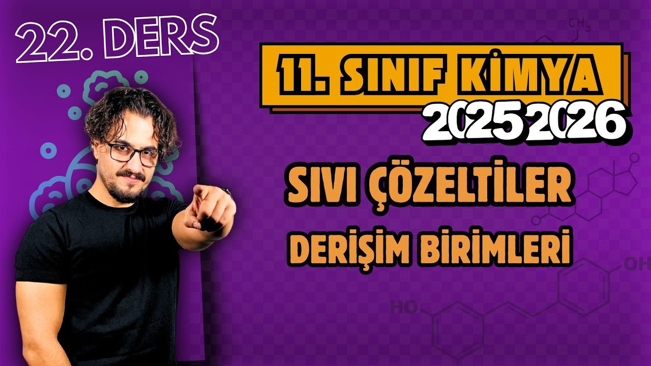 🧪 11.Sınıf Kimya | 22. Ders | Sıvı Çözeltiler | Derişim Birimleri | 2025 - 2026