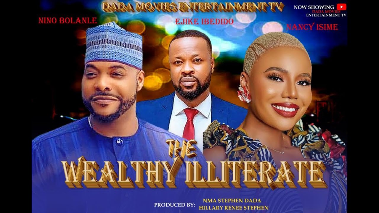 THE WEALTHY ILLITERATE. Featuring Nancy Isime, Bolanle Ninalowo, Ejike Obedilo