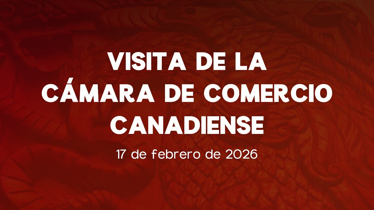 🔴Visita de la Cámara de Comercio de Canadá - 17/02/2026
