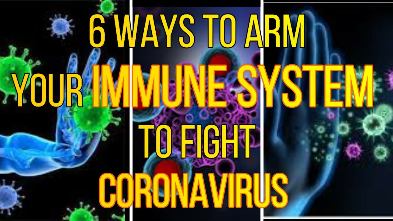 Six Ways to Arm your Immune System to Fight Coronavirus | Fight Covid-19 | Boost Immune System