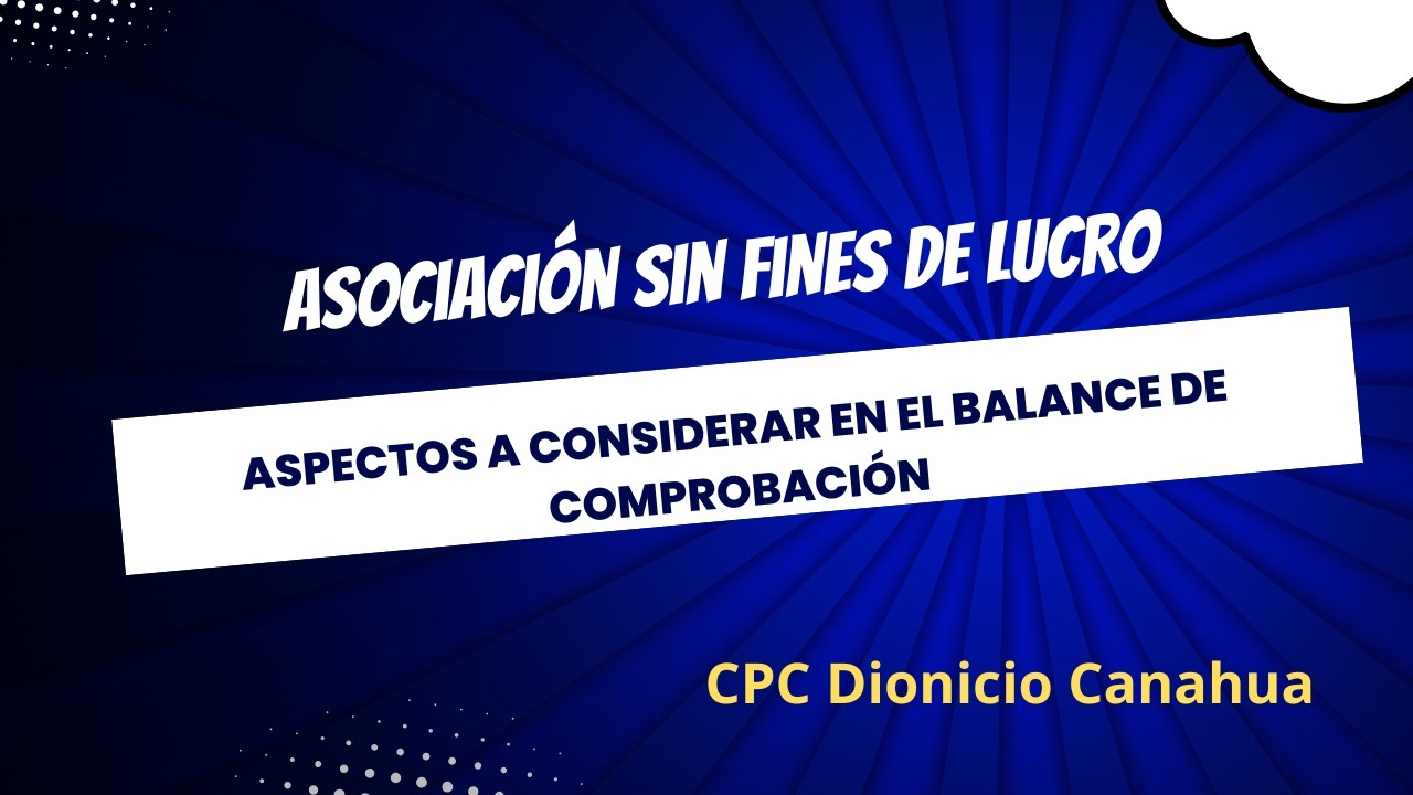Asociacion sin Fines de Lucro : Aspectos a considerar en el Balance de Comprobación