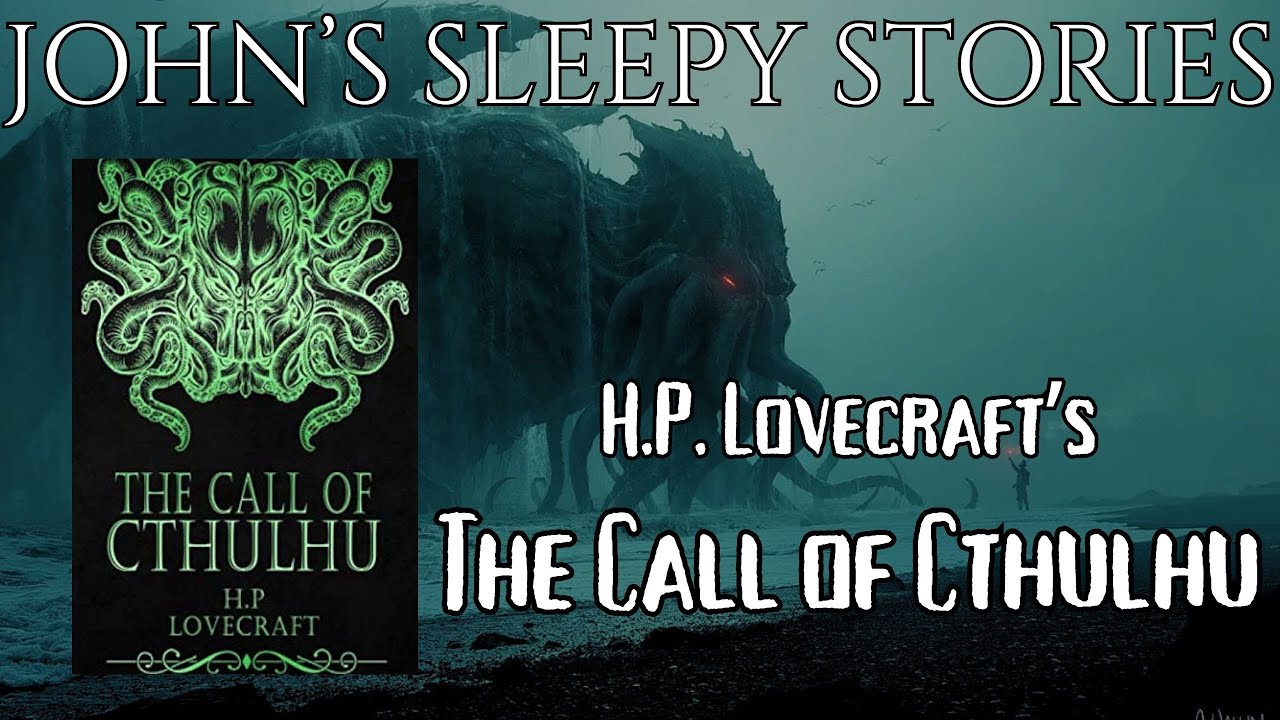 Sleep Story Throwback - The Call of Cthulhu by H.P. Lovecraft- John's Sleepy Stories