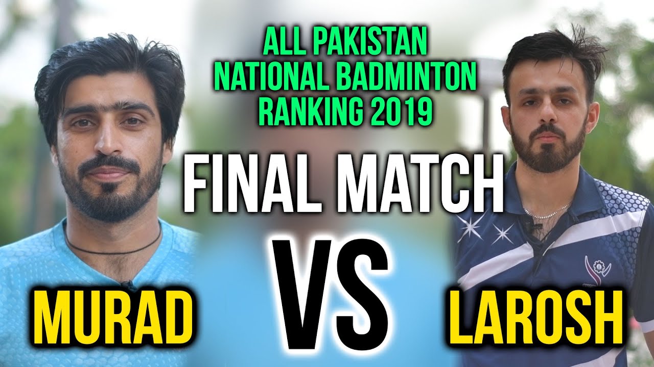 Full Match Murad Ali vs Ali Larosh   Men Single Final   All Pakistan National Badminton Ranking 2019