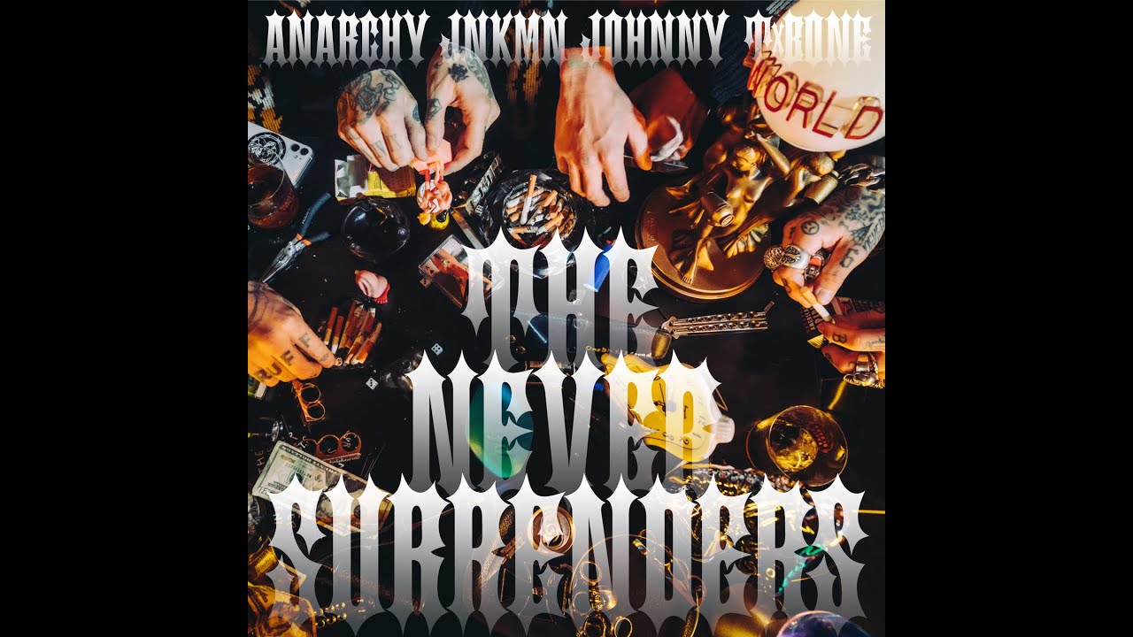 JOHNNY, ANARCHY, JNKMN & TxBONE - THE NEVER SURRENDERS