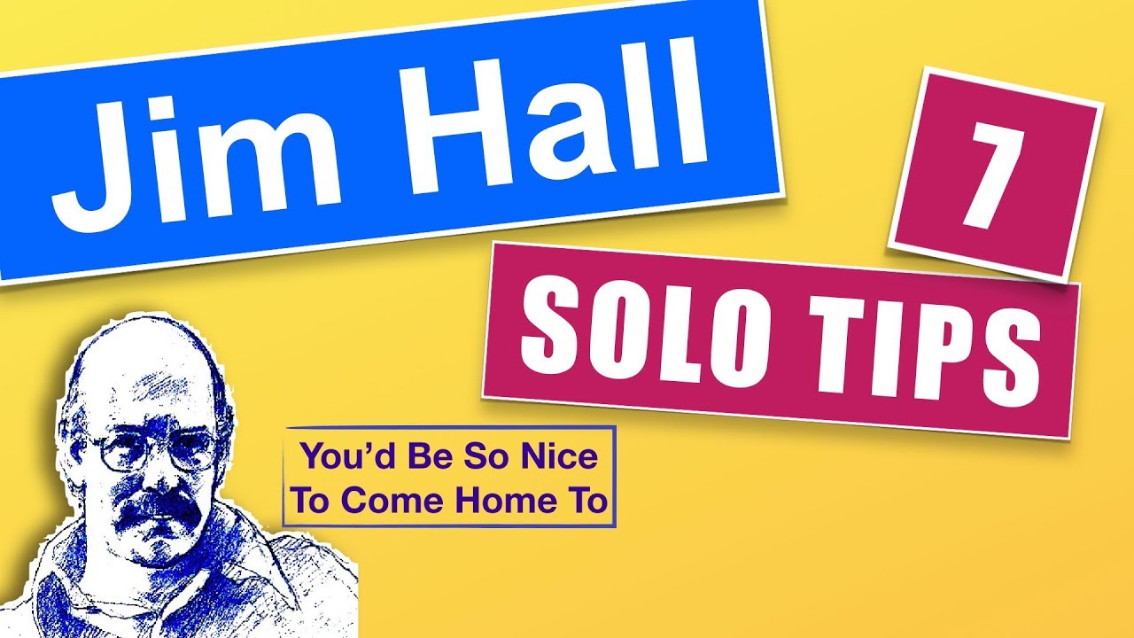 7 Jim Hall Guitar Solo TIPS on YOU’D BE SO NICE TO COME HOME TO (with transcription)