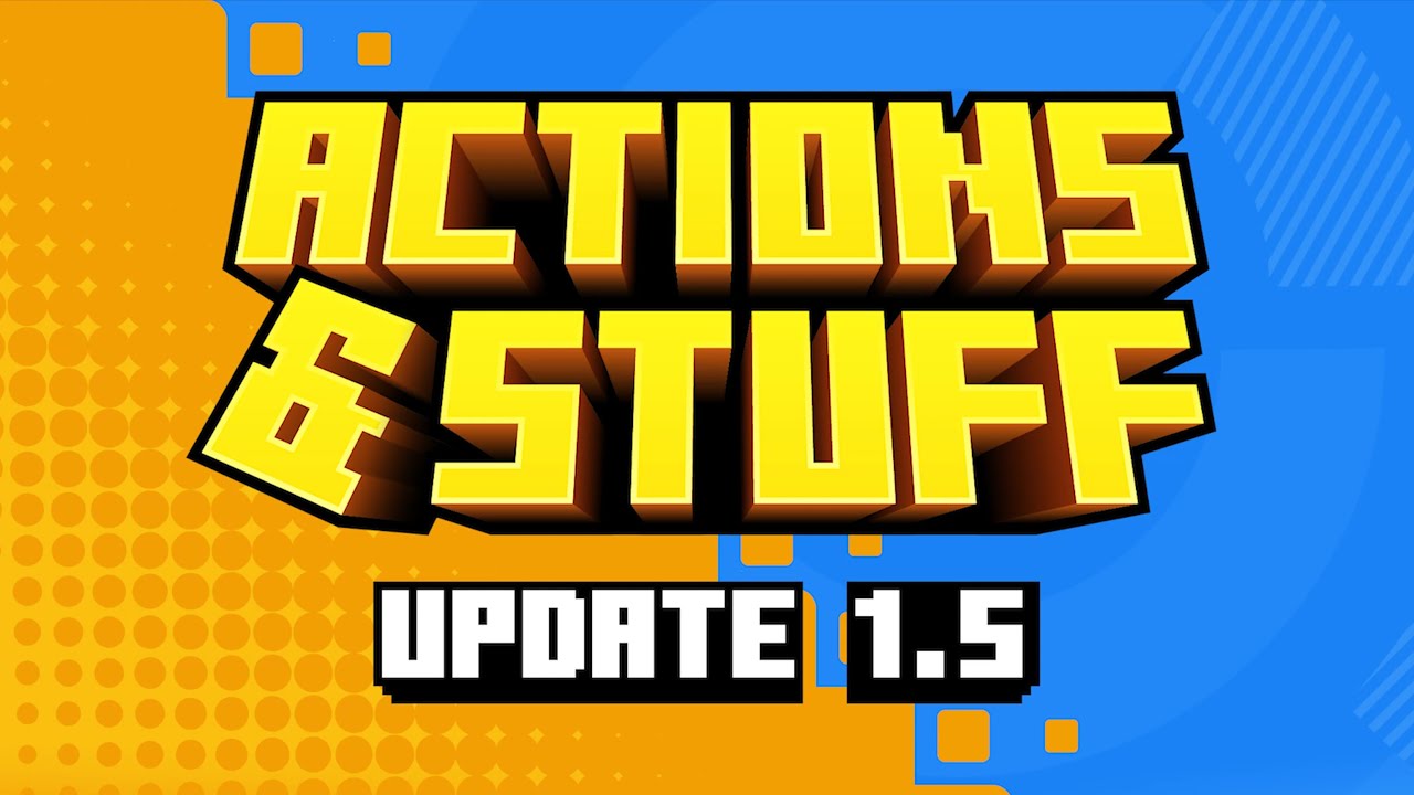 Actions & Stuff 1.5 Update