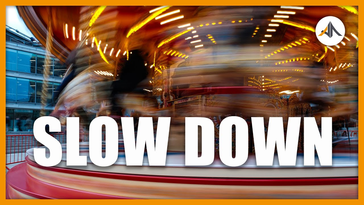 SLOW DOWN to take better photos