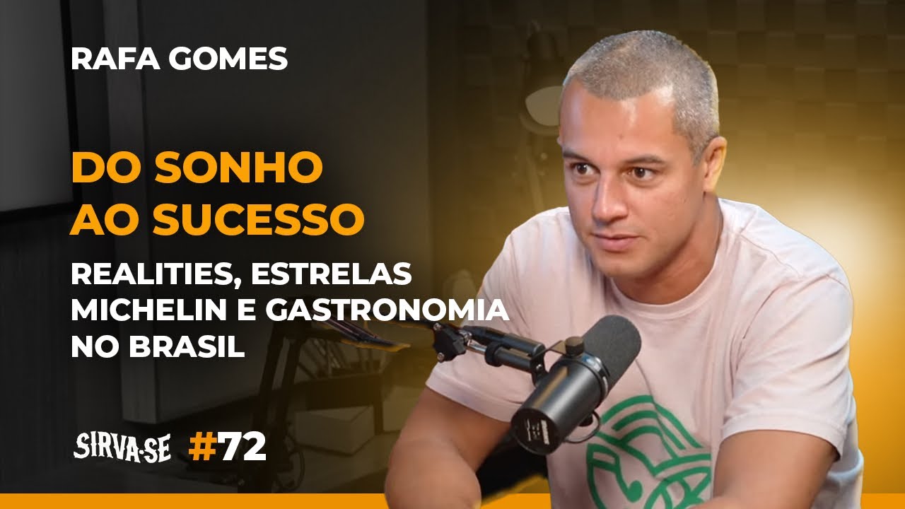 #072  | Rafa Gomes | Do Sonho ao Sucesso - Realities, Estrelas Michelin e Gastronomia no Brasil |