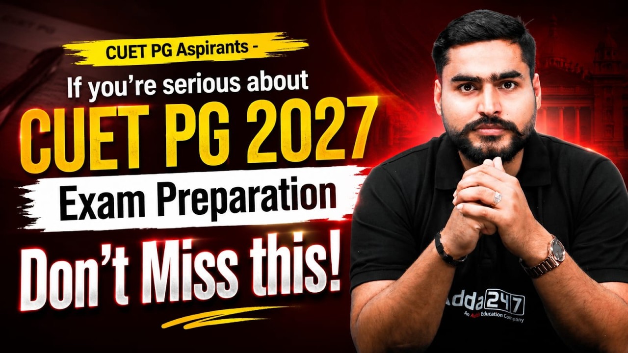 🔴 CUET PG 2027 Exam Preparation: Big Update for Serious Aspirants | Adda247 CUET PG PPrep