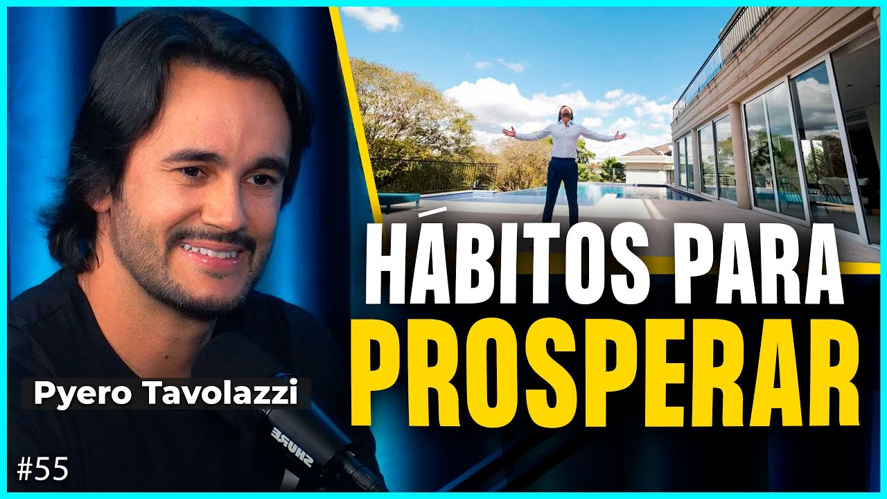 HÁBITOS para PROSPERAR (Pyero Tavolazzi) | Irmãos Dias Podcast #55