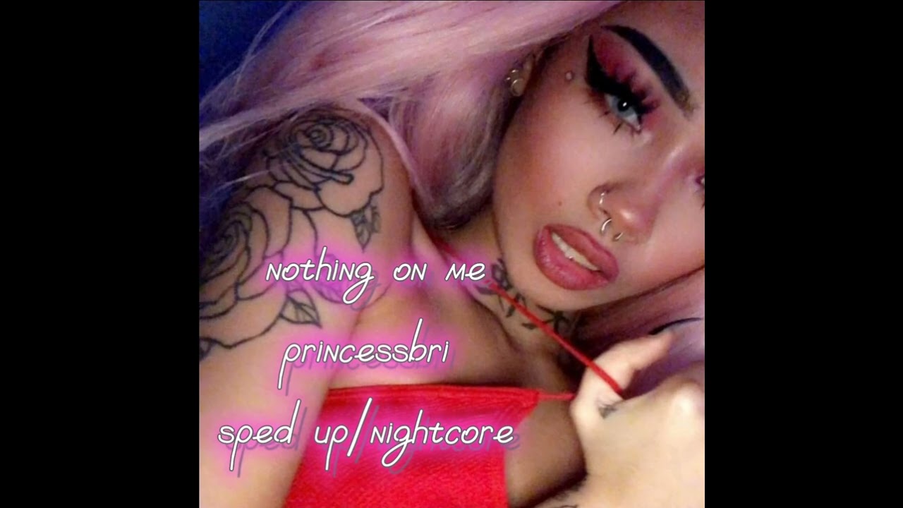 nothing on me - princessbri/alexis munroe (sped up/nightcore)