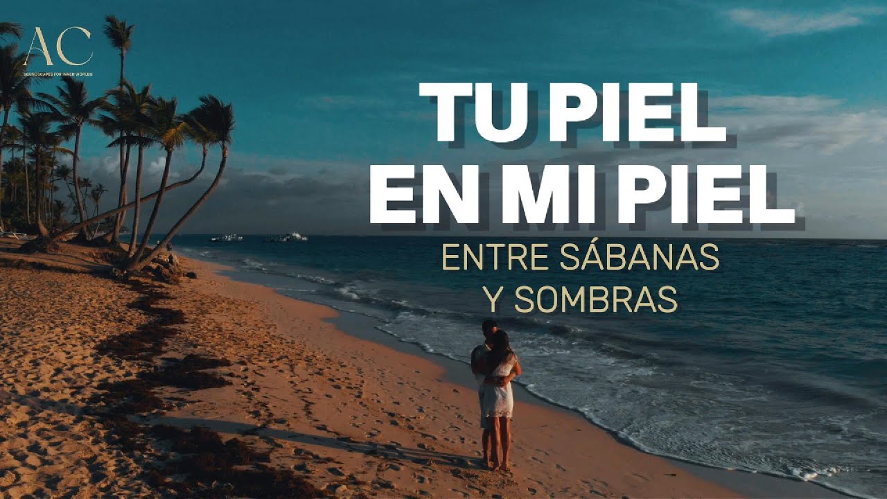 TU PIEL EN MI PIEL  #worldfusionmusic #passionmusic #romanticsong