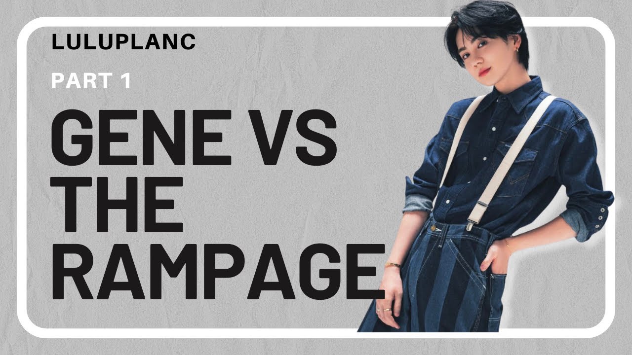 GENE X THE RAMPAGE P1 ENG SUB