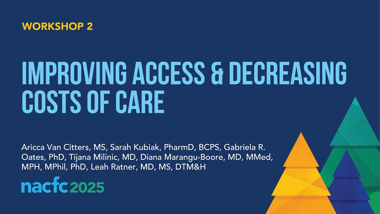 NACFC 2025 | W02: Improving Access & Decreasing Costs of Care