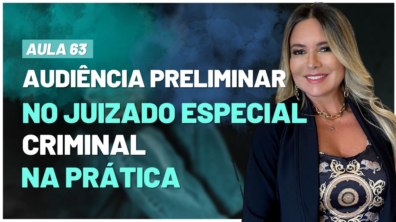 Aula 63 | Audiência Preliminar no Juizado Especial Criminal na Prática