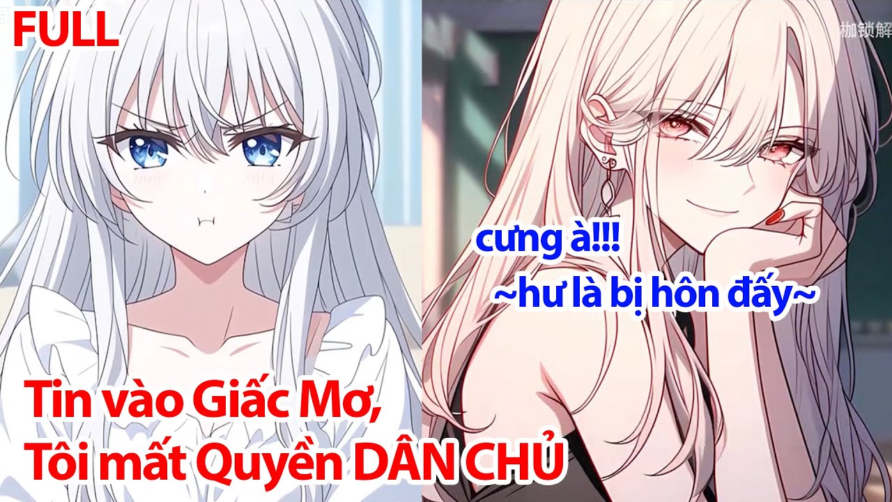 FULL Ngủ Mơ Thấy Nữ Thần Là Đại Phản Diện, Tôi Quay Xe Ngay ~ Nhưng Cô Ấy SAY NO Và Còn ABC Tôi Nữa