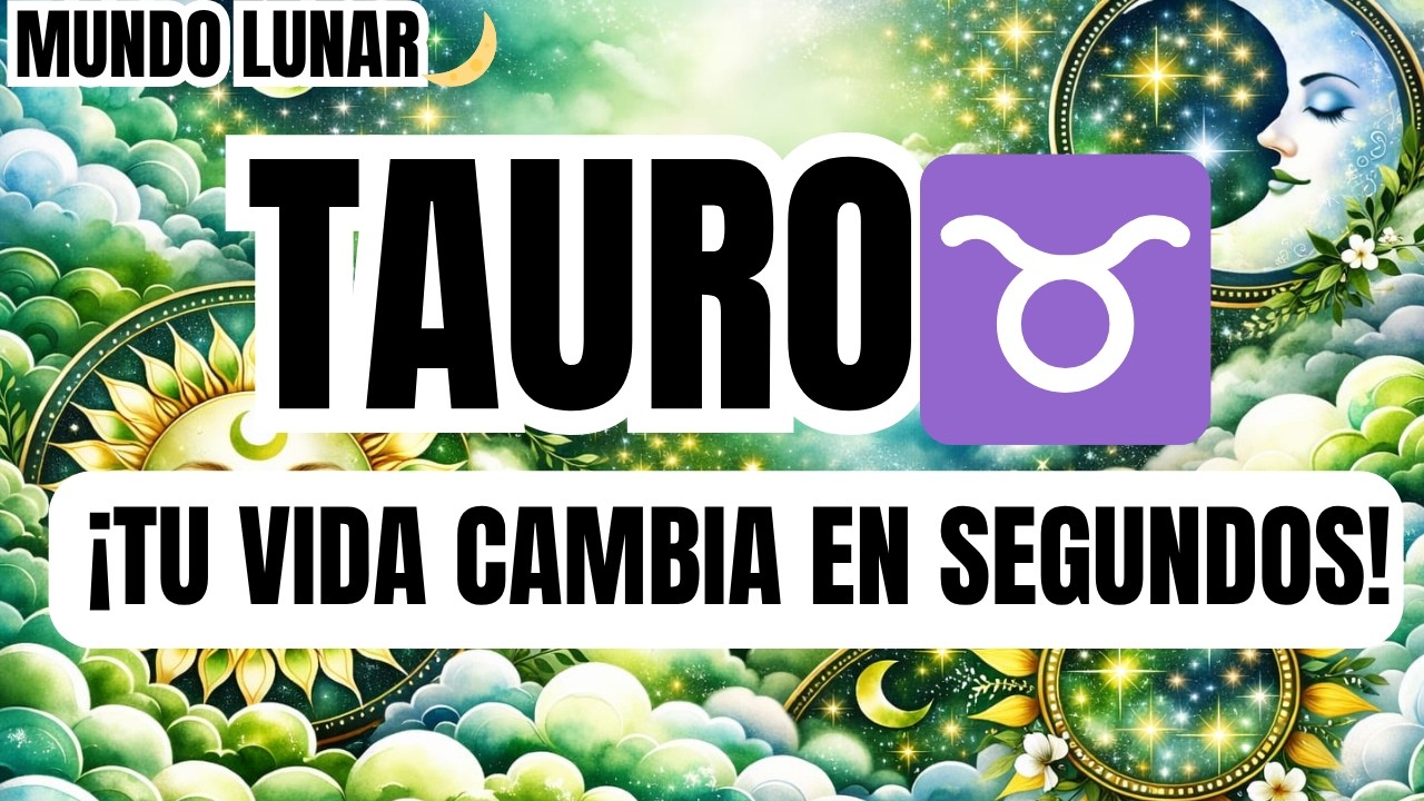 TAURO♉&iexcl;TU VIDA DA UN GIRO IMPACTANTE, NO PODR&Aacute;S CREER LO QUE VIENE! ✨