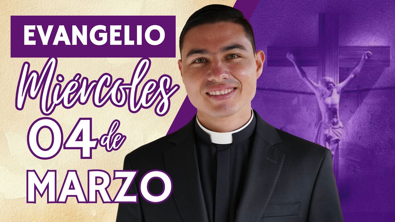 Evangelio de hoy Miércoles 04 de Marzo de 2026 | Lecturas y Reflexión