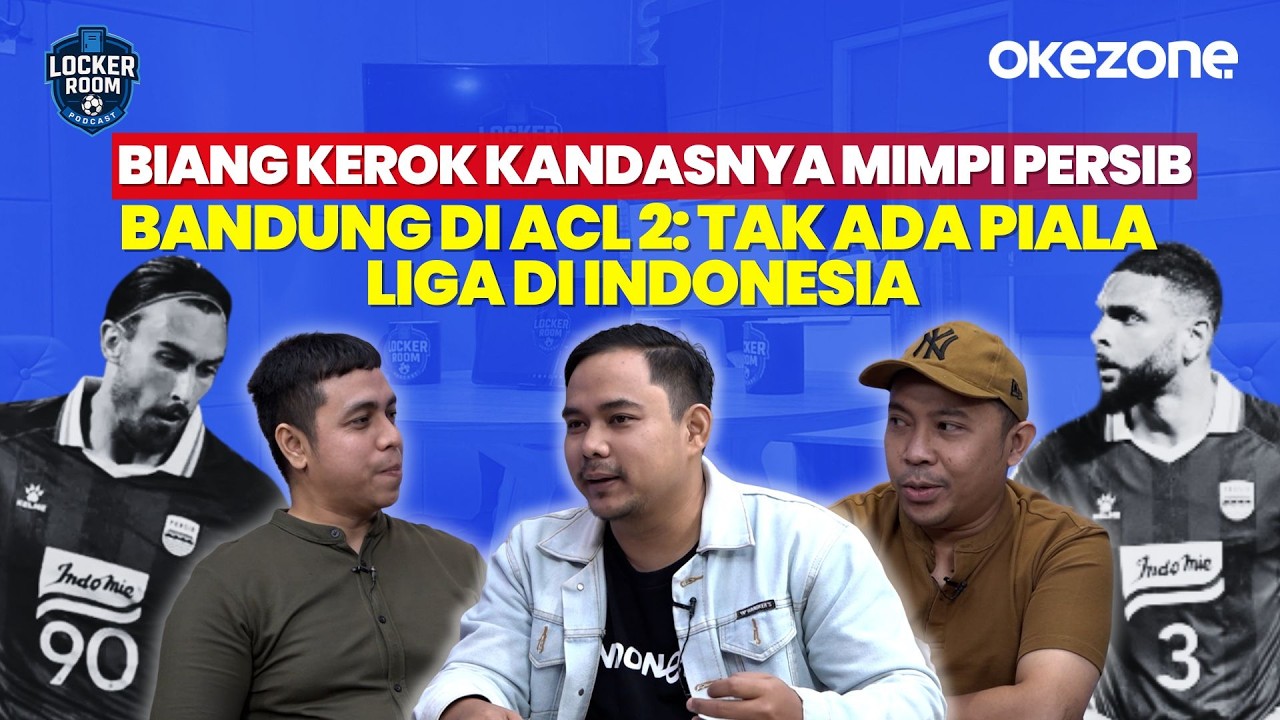 Biang Kerok Kandasnya Mimpi Persib Bandung di ACL 2: Tak Ada Piala Liga di Indonesia | Locker Room