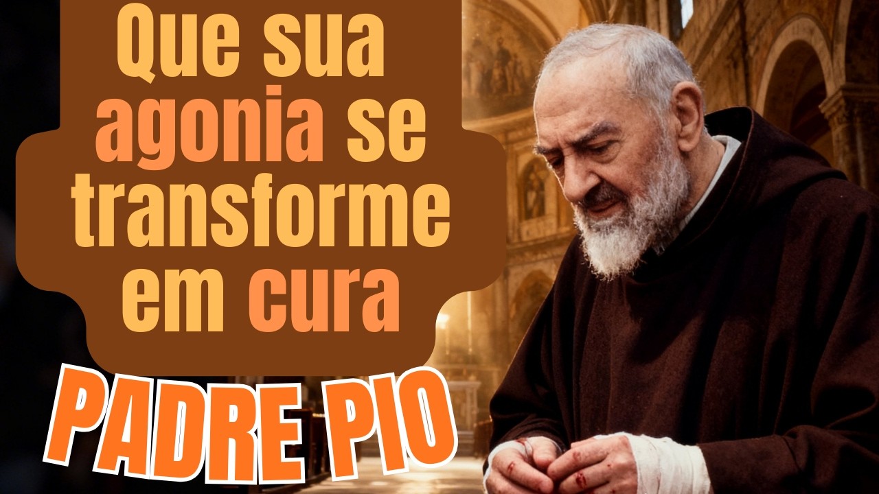 Agonia e Cura ,Oração de São Padre Pio .
