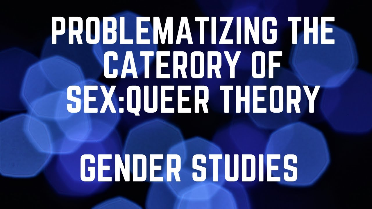 Problematizing the Category of Sex | Queer Theory | Gender studies CSS