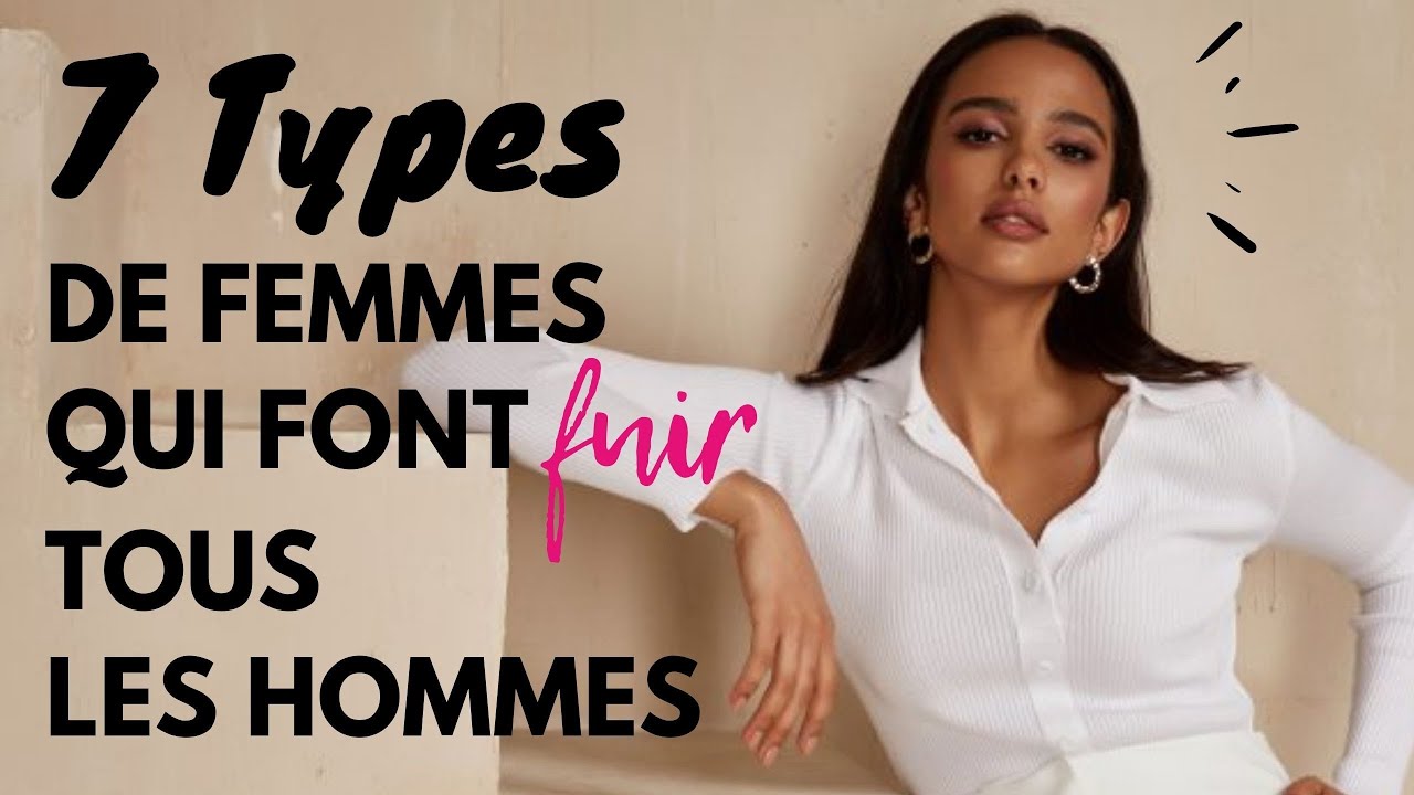 7 Types de femmes qui font fuir tous les hommes (à chaque fois)