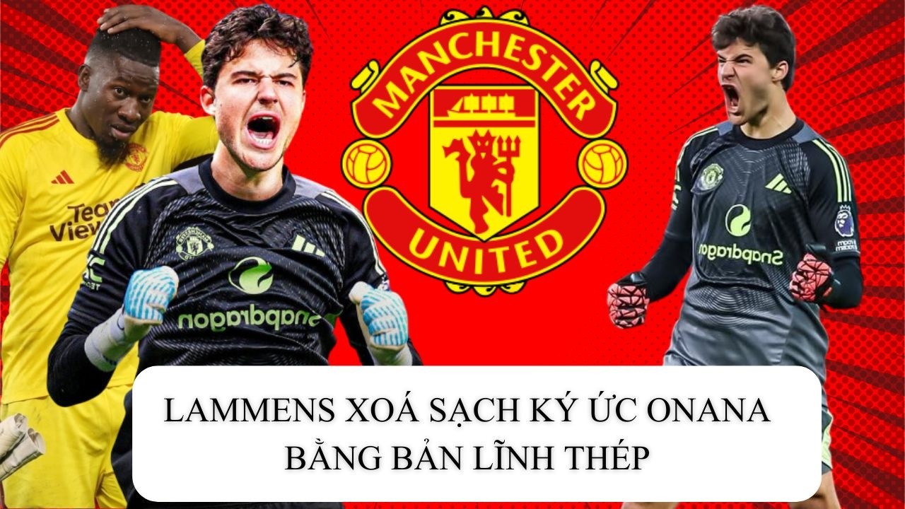 LAMMENS XOÁ SẠCH KÝ ỨC ONANA, BẰNG BẢN LĨNH THÉP