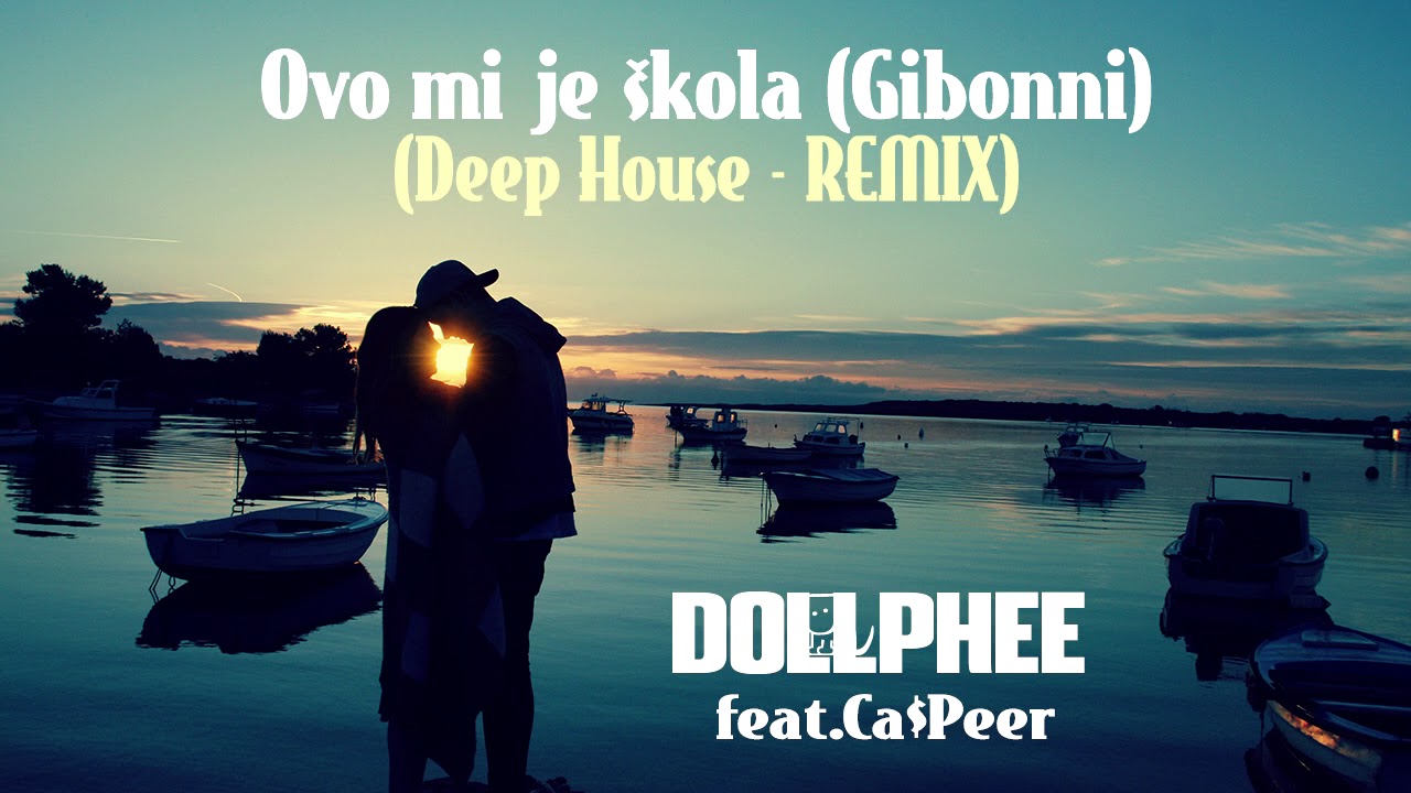 Dollphee feat. Ca$Peer - Ovo mi je škola (Gibonni) Deep House Remix 2018