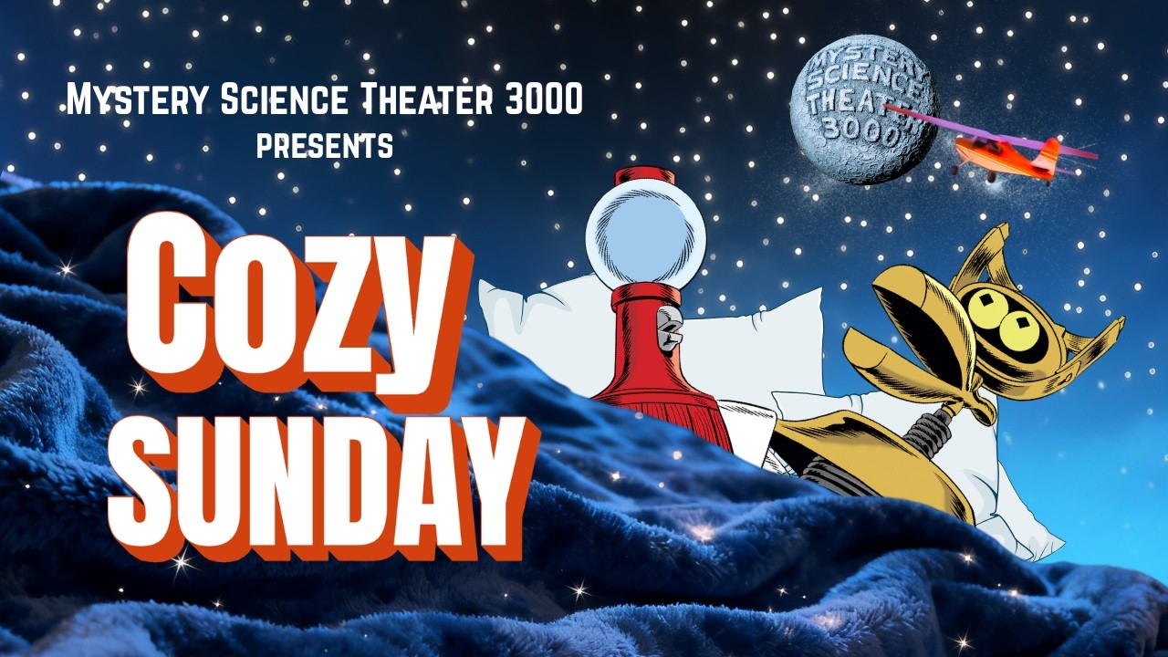 Cozy Sunday | A MST3K Marathon Featuring Comfort Classics and Easy Watching! | Vol I