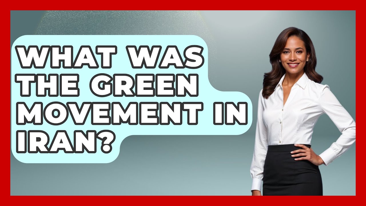 What Was The Green Movement In Iran? - Understanding Southwest Asia