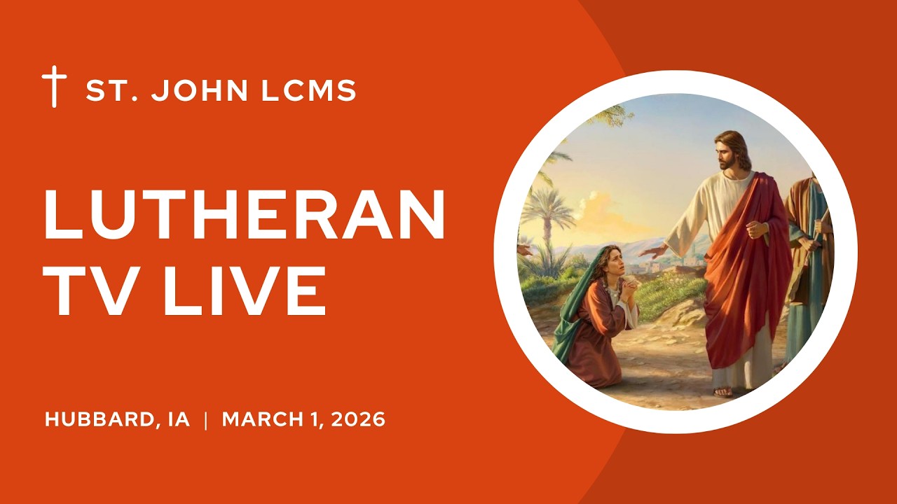 Lutheran TV Live  -  Sunday March 1, 2026