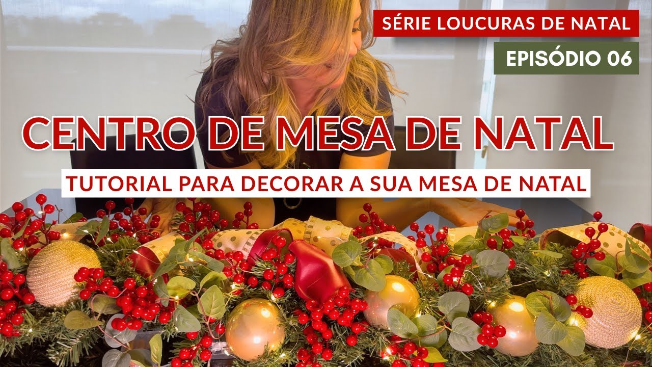 CENTRO DE MESA DE NATAL: Tutorial para criar arranjos natalinos | S&eacute;rie Loucuras de Natal | Ep. 06
