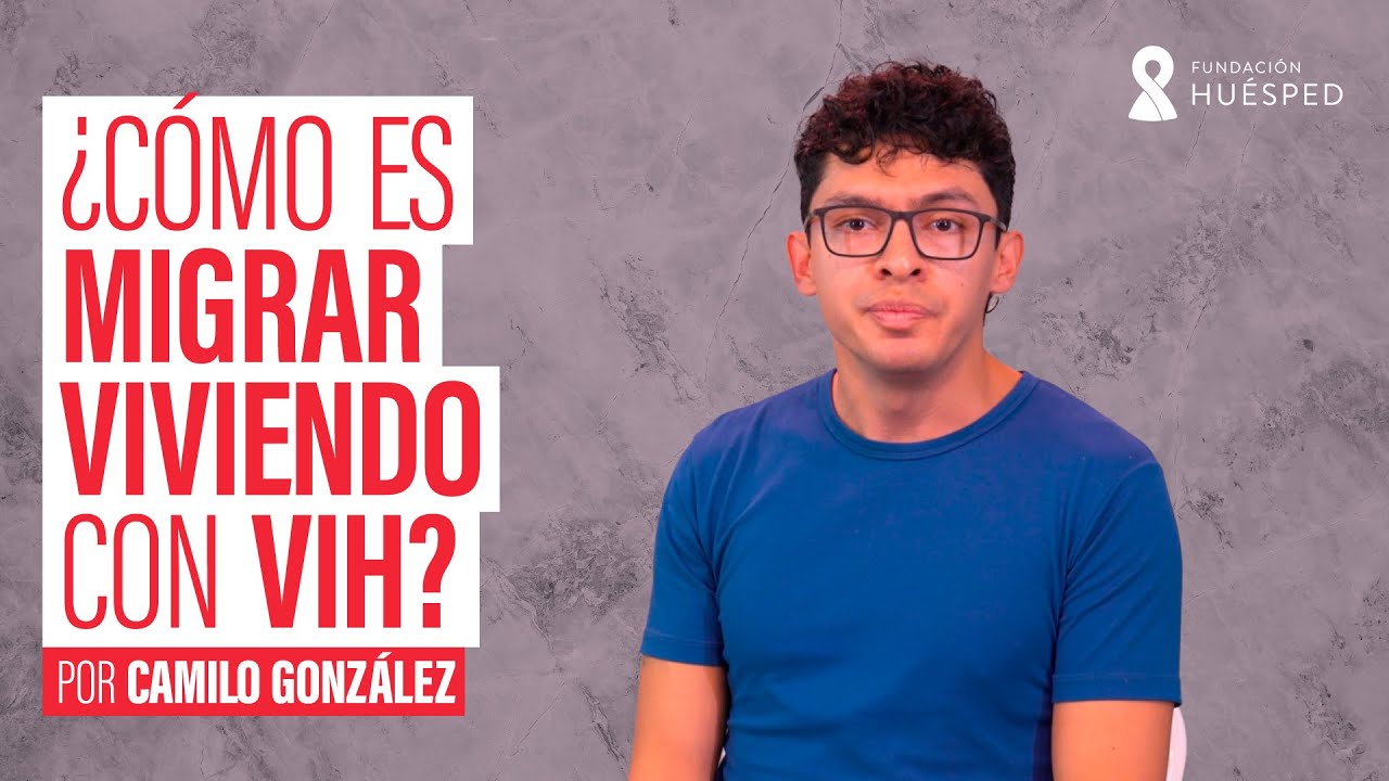 Migrar con VIH | La historia de Camilo