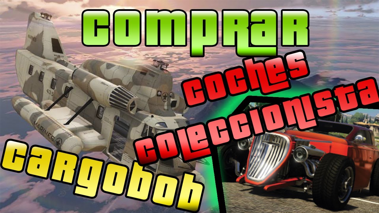 GTA V Online - 1.08 - 1.07 Comprar Cargobob y vehículos E.D Coleccionista